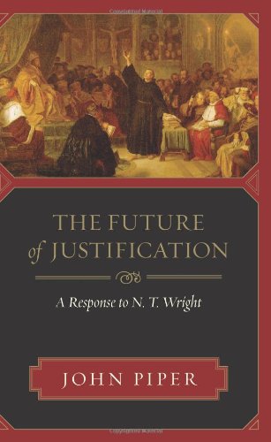 The Future Of Justification: A Response To N. T. Wright